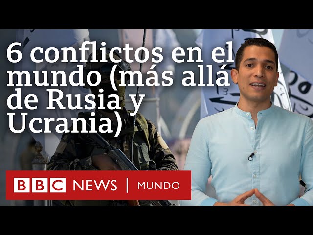 6 conflictos armados que están ocurriendo en el mundo más allá de Rusia y Ucrania | BBC Mundo