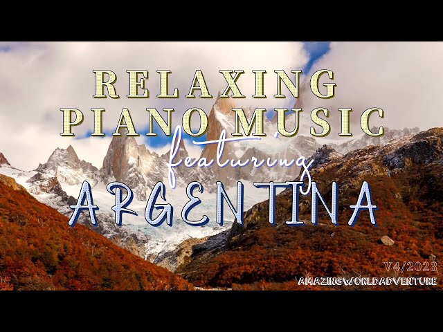 RELAXING PIANO MUSIC featuring ARGENTINA #argentina #patagoniaargentina