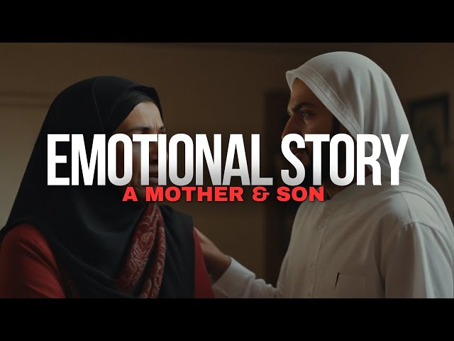 An Emotional Story About A Mother & A Child #Islam