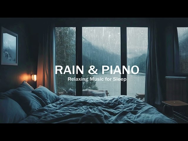 Relaxing Piano & Gentle Rain Sounds - Stress Relief, Anxiety and Deep Sleep - Soothing Sleep Music