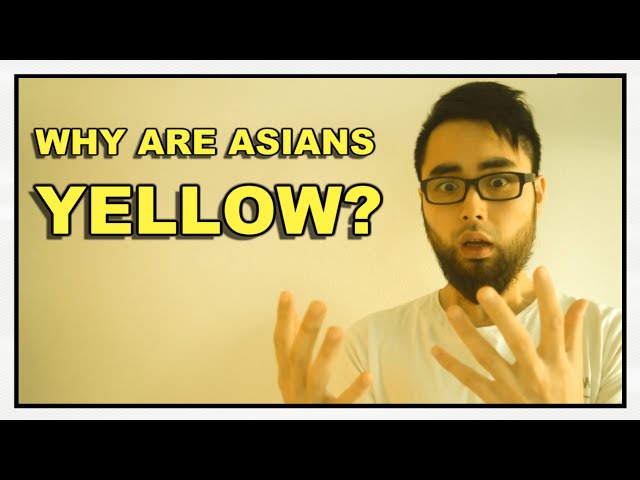 Why Asians Are YELLOW