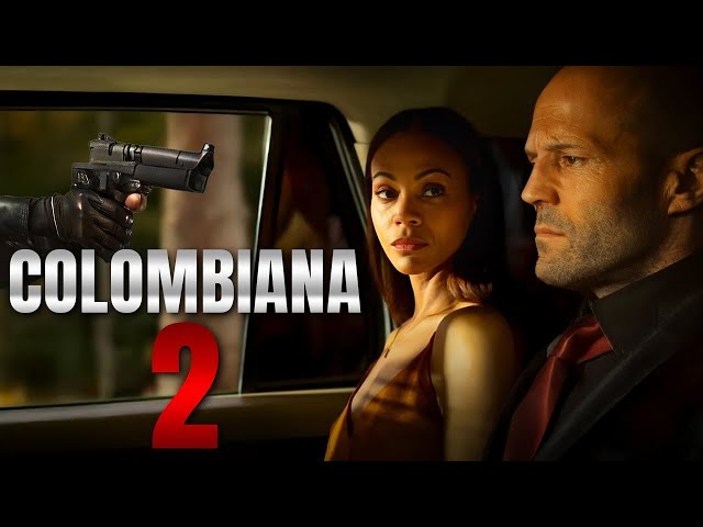 Colombiana 2 (2025) Movie Zoe Saldana, Jason Statham, Cliff Curtis _ Hollywood Action movies Fact