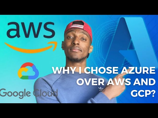 Why I choose Azure Cloud over AWS and GCP?