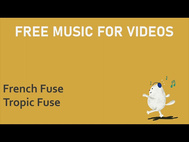 Tropic Fuse - French Fuse - Free Music for Videos