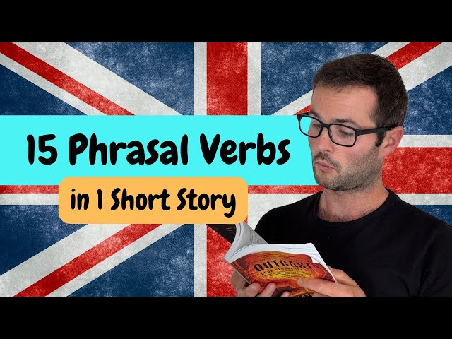 Learn 15+ Phrasal Verbs in English with a Short Story.