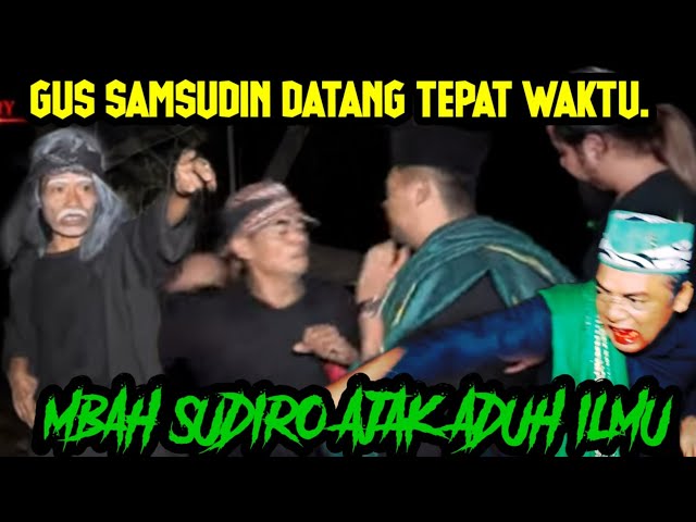 GUS SAMSUDIN TERBARU // MBAH SUDIRO PERINTAHKAN MURIDNYA UNTUK HADAPI TEAM MAS REY ‼️