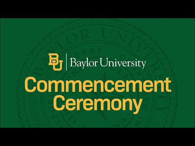 LIVE: Baylor Commencement, May 2023 (Saturday morning)