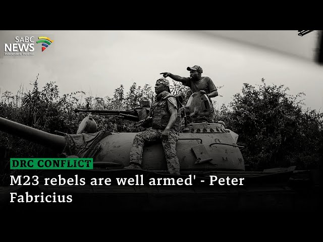 DRC Conflict | 'M23 rebels are well armed' - Peter Fabricius