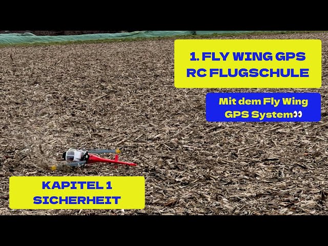 Kapitel 1: Sicherheit. 1. Fly Wing GPS Online RC Hubschrauber Flugschule. Vom Anfänger bis zum ?