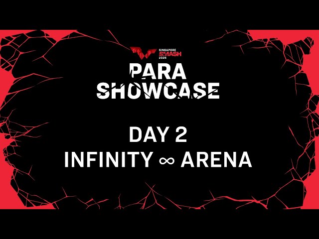 LIVE! | Infinity ∞ Arena | Day 2 | Singapore Smash PARA Showcase 2025