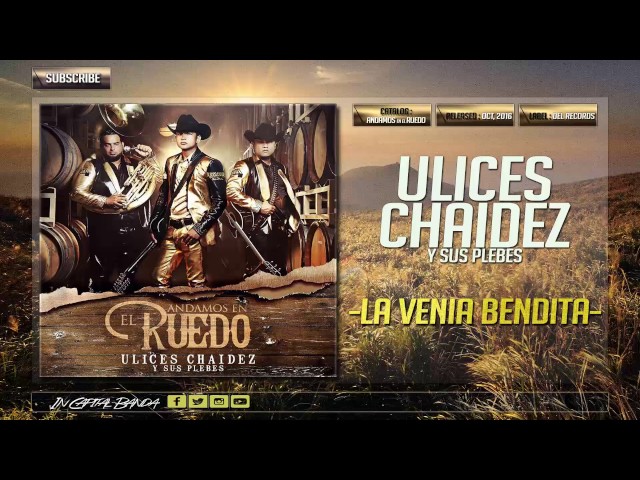 Ulices Chaidez Y Sus Plebes - La Venia Bendita (Official Track HQ 320 kbps)