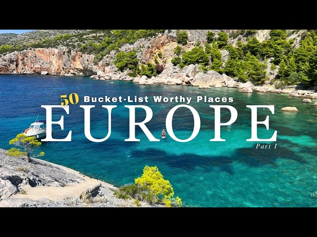 Europe Bucket List: 50 Unforgettable Places to See Before You Die (part 1)