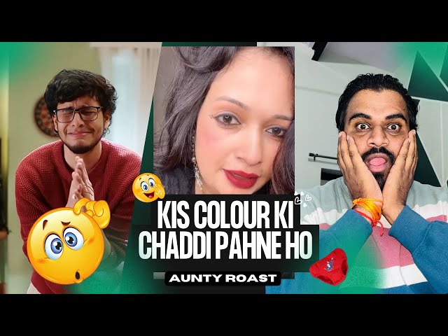 KIS COLOUR KI CHADDI PAHNE HO | AUNTY ROAST WITH TRIGGERED INSAAN