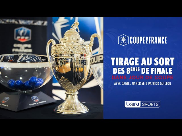 Le tirage au sort COMPLET des huitièmes de finale de la Coupe de France