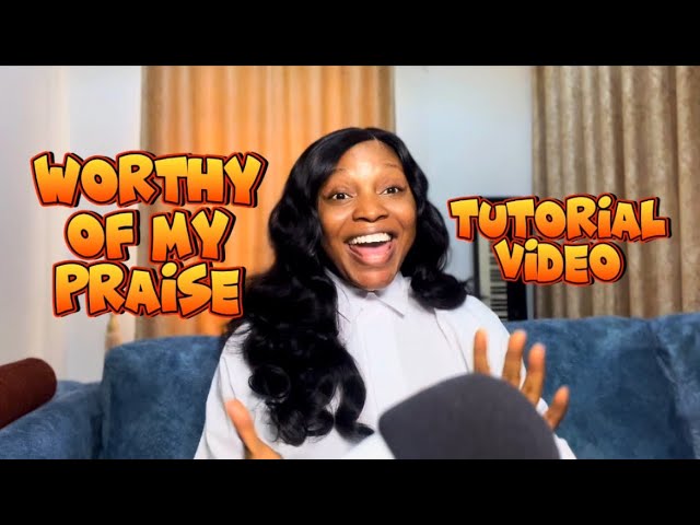 Learn to Sing 'Worthy of My Praise' by Dunsin Oyekan | Vocal Tutorial