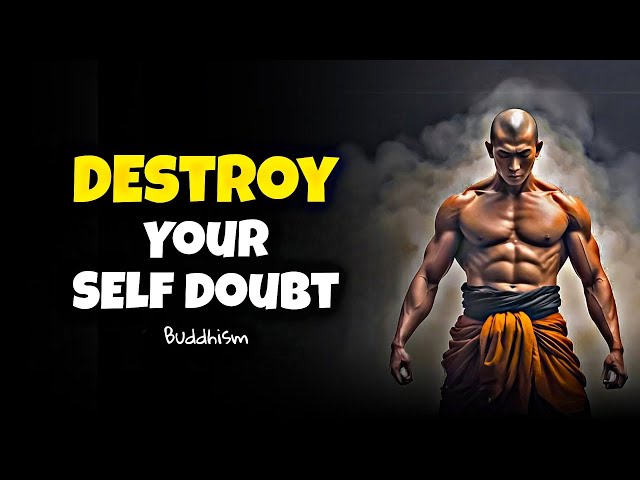 DESTROY Your Self-Doubt and Take Control of Your Life with Buddhism