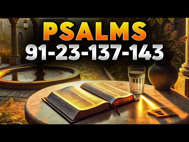 4 Most Powerful Prayers in the Bible | Psalm 91, Psalm 23, Psalm 137, Psalm 143