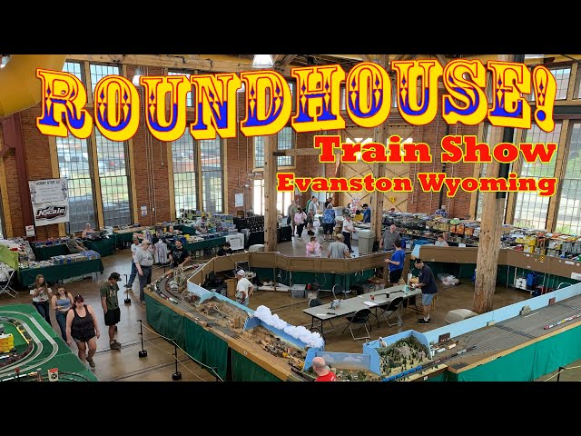 Train Show in a Restored Union Pacific Roundhouse! Evanston Wyoming Roundhouse Festival