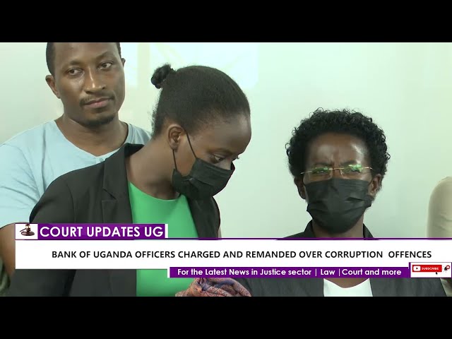 BANK OF UGANDA OFFICERS CHARGED AND REMANDED OVER CORRUPTION  OFFENCES#courtupdatesug