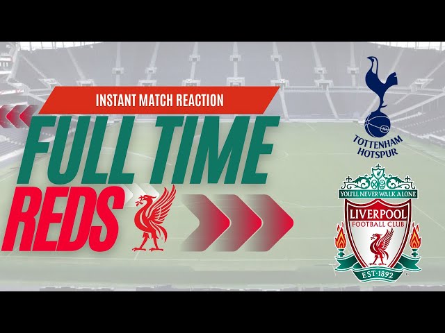 Spurs v Liverpool Live | LFC Match Reaction