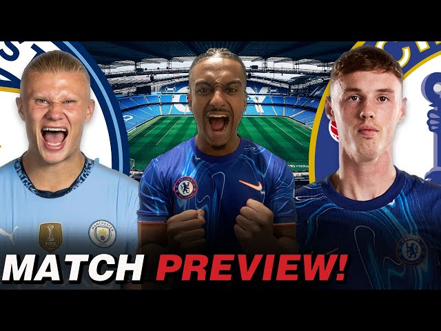 MASSIVE TOP 4 CLASH | MAN CITY VS CHELSEA PREVIEW