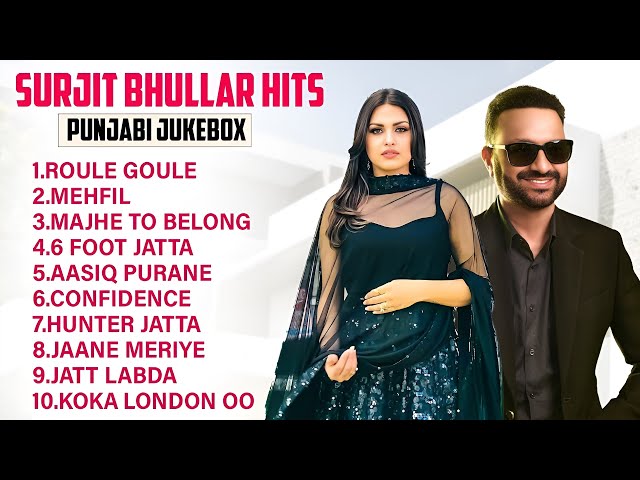 Surjit Bhullar New Punjabi Songs | New Punjabi Jukebox 2025 | Best Of Surjit Bhullar Song 2025