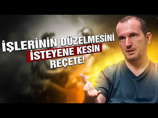 İşlerinin düzelmesini isteyene kesin reçete! / Kerem Önder