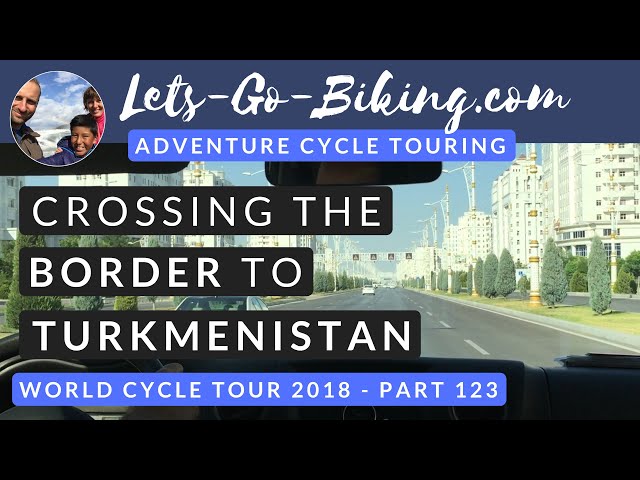 Part 123 - Crossing the border to Turkmenistan - World cycle tour - 2018