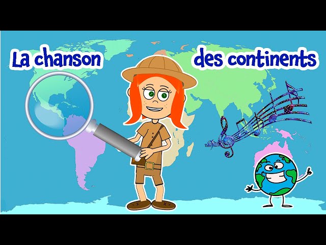 La chanson des continents (Apprendre le nom des 7 continents en chantant)