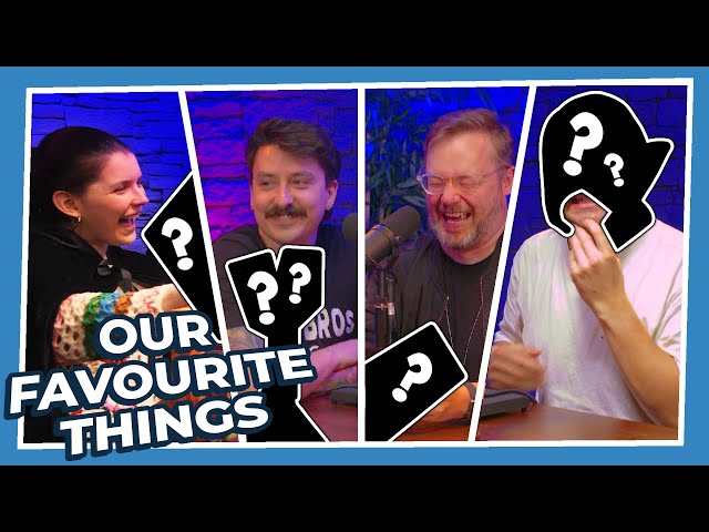 These are a few of our Favourite Things | Episode #4 w/ Mark, Ped, Daf & Sarah