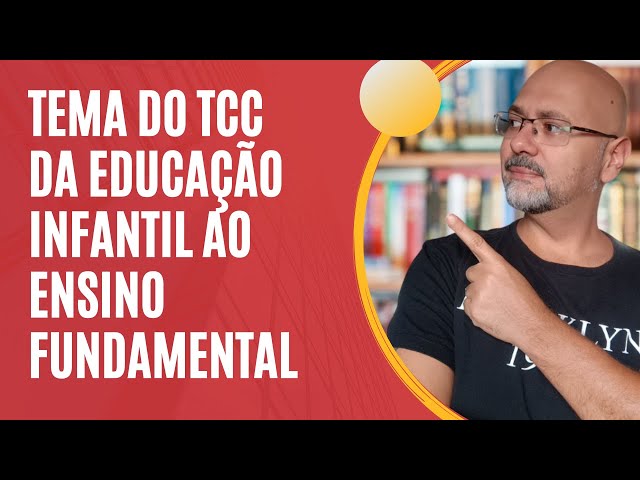 Como DEFINIR TEMA de TCC DE PEDAGOGIA   A transição da educação infantil para o ensino fundamental