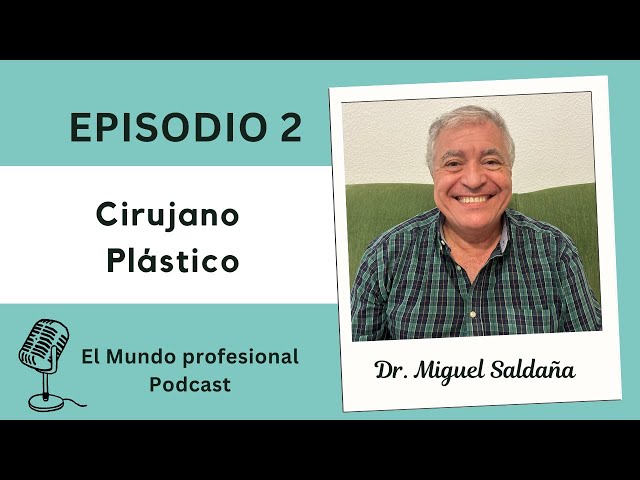 Episodio 2- Cirujano plástico con el Dr. Miguel Saldaña