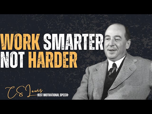 Work Smarter, Not Harder | C.S. Lewis’s Timeless Wisdom for Maximizing Productivity and Creativity