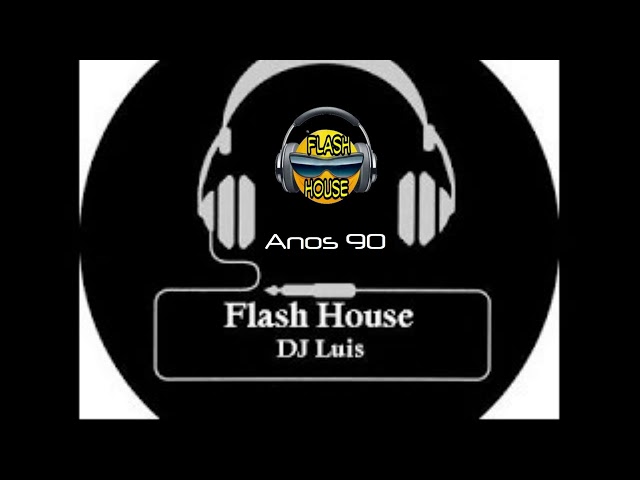 FLASH HOUSE ANOS 90 MIX