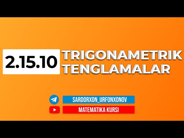 79-Dars. 2.15.10 Trigonametrik Tenglamalar