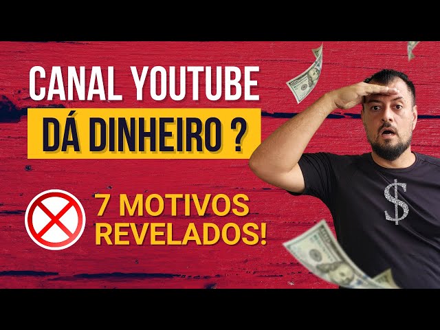 TOP 7 Motivos - Canal no Youtube GANHA DINHEIRO?