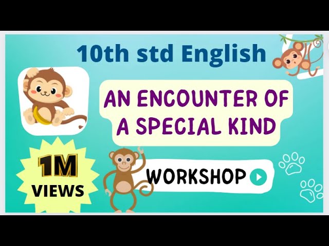 10th std English 1.2.An Encounter of a Special kind Workshop Answers Class 10 Workshop Answers