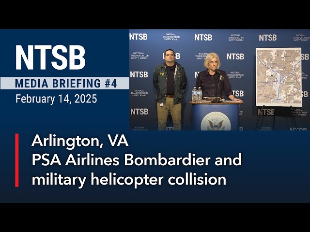 NTSB Media Briefing 4 - PSA Airlines Bombardier CRJ700 & Sikorsky H-60 military helicopter collision