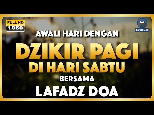 DENGARKAN DZIKIR PAGI INI !! Dzikir Pagi Pembuka Rezeki dari Segala Penjuru - Lafadz Doa