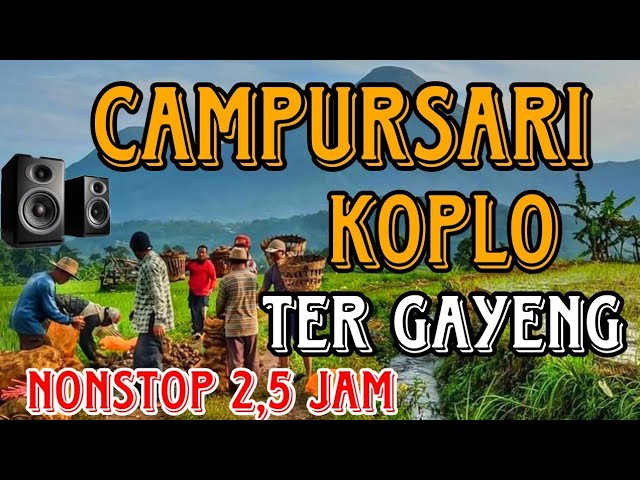 FULL CAMPURSARI KOPLO TERGAYENG NONSTOP 2,5 JAM - Njajah desa  #fullcampursarikoplo #koplo