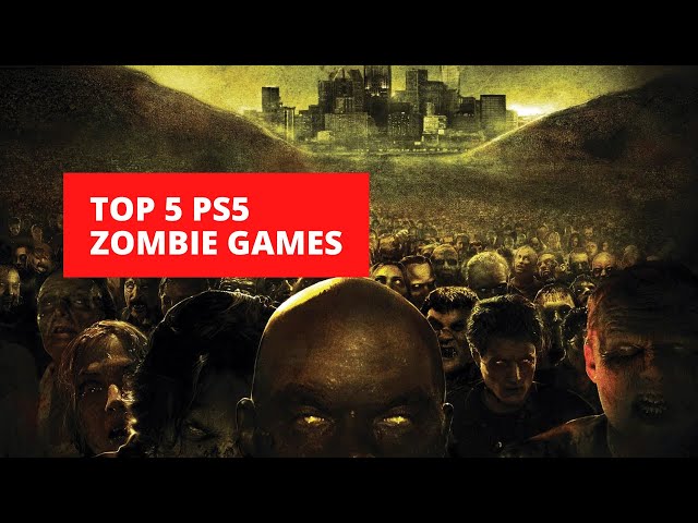 TOP 5 BEST ZOMBIE GAMES FOR PS5