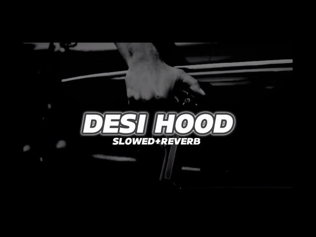 Desi hood slowed reverb song This song in use a headphones 🎧