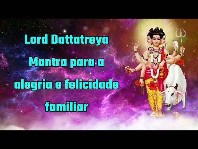 Senhor Dattatreya Mantra Alegria e Felicidade da Família