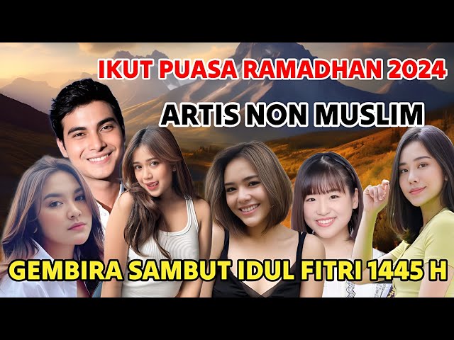 Ikut Puasa Ramadhan 2024, Para Artis Non Muslim Begitu Gembira Sambut Idul Fitri 1445 Hijriah