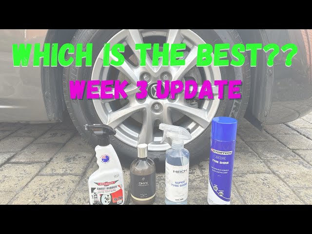 What is the best Tyre Shine on the Market? | Week 3 Update