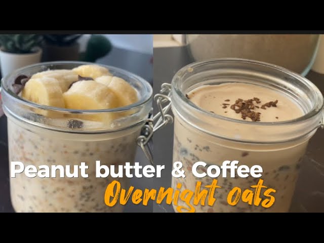 Peanut butter Banana & coffee overnight oats recipe - Easy Breakfast Ideas