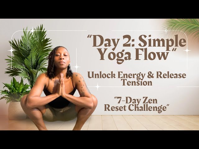 “Day 2: Simple Yoga Flow to Unlock Energy & Release Tension ✨🧘🏽‍♀️ | 7-Day Zen Reset Challenge”