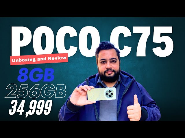 Poco C75 Unboxing and Review | 8GB 256GB 34,999 Main | Made In Pakistan