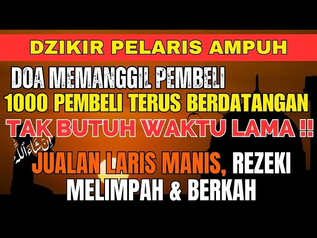 NYATA! TAK BUTUH WAKTU LAMA!! Doa Pelaris Dagangan & Penarik Pembeli Jadikan Dagangan Laris Terus