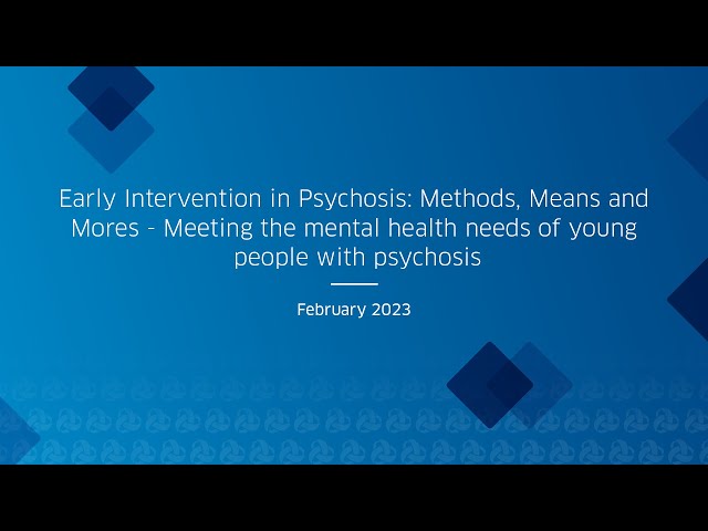 Early Intervention in Psychosis: Methods, Means and Mores